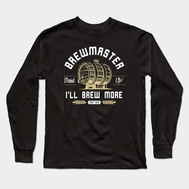 Brewmaster, Drink Up! Long Sleeve T-Shirt by analogdreamz